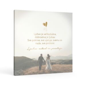 Angellum citat na platnu – “Ljubav je velikodušna, dobrostiva je ljubav. Sve pokriva, sve vjeruje, svemu se nada, sve podnosi.” Ljubav nikad ne prestaje. #0009